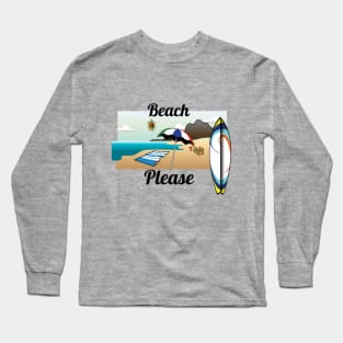 Beach Please Long Sleeve T-Shirt